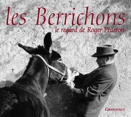 "Les Berrichons. Le regard de Roger Pearron".