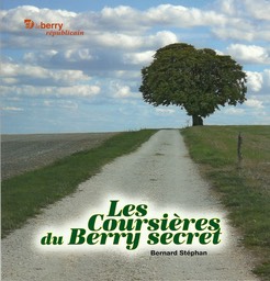 Les coursires du Berry secret, par Bernard Stphan.