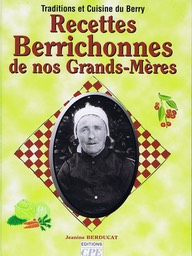 Les "Recettes Berrichonnes de nos Grands-Mres" par Jeanine Berducat.